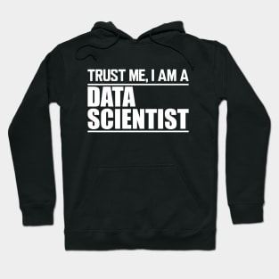 Data Scientist - Trust me I'm a data scientist Hoodie